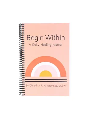 Begin Within: A Daily Healing Journal