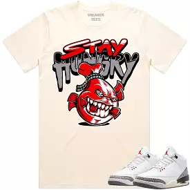 Jordan 3 White Cement 3s Shirt to Match - RED STAY HUNGRY